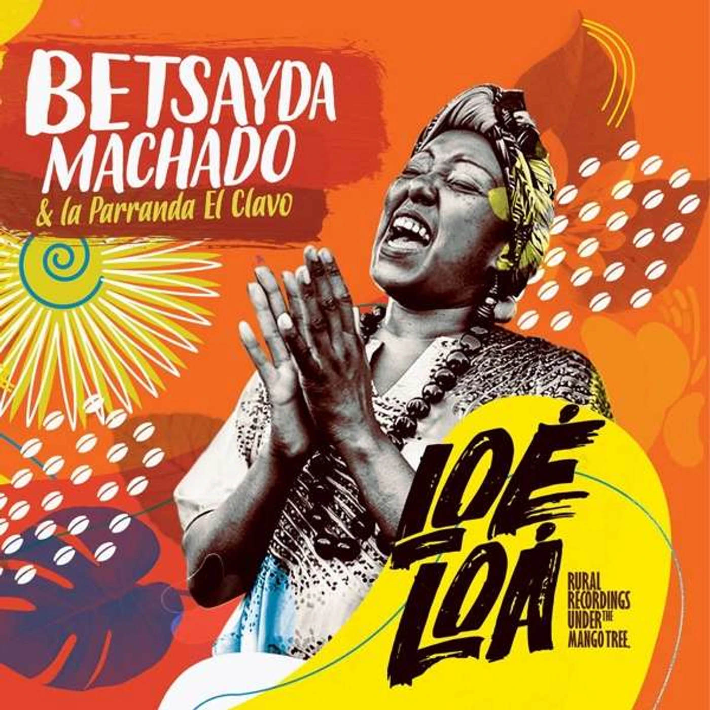 Betsayda Machado & Parrando El Clavo LOE LOA: RURAL RECORDINGS UNDER THE MANGO TREE Vinyl Record