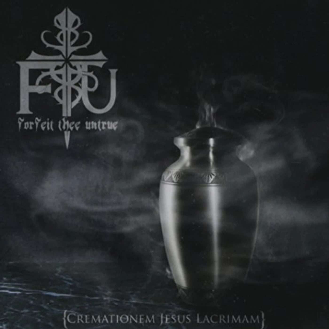 Forfeit Thee Untrue CREMATIONEM JESUS LACRIMAM CD