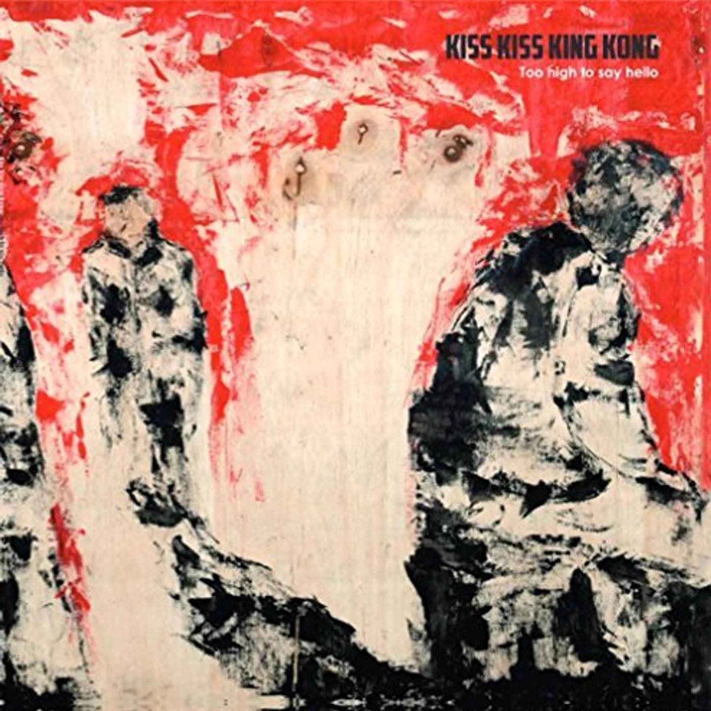 Kiss Kiss King Kong TOO HIGH TO SAY HELLO CD