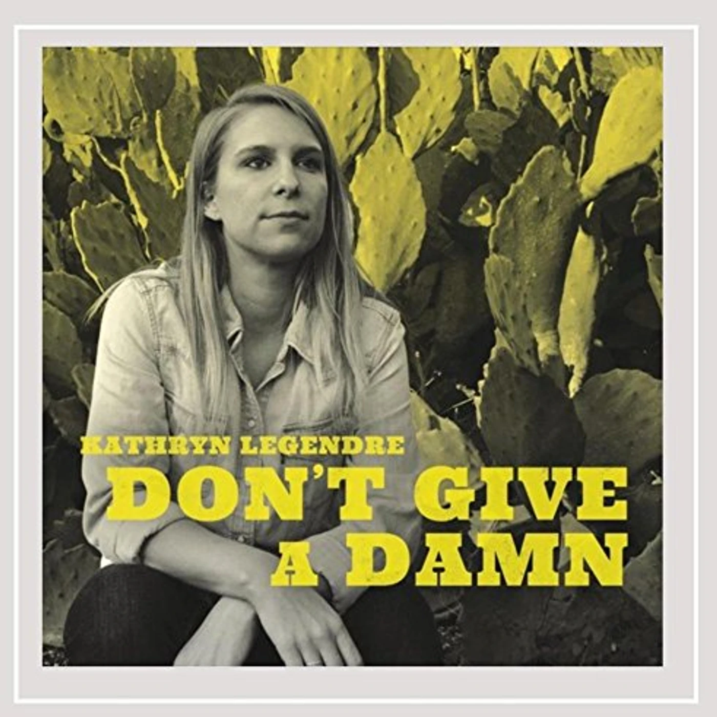 Kathryn Legendre DON'T GIVE A DAMN CD