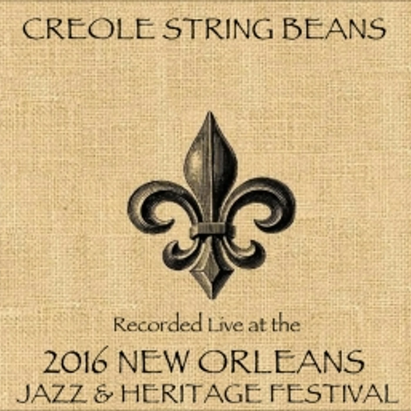 Creole String Beans LIVE AT JAZZFEST 2016 CD