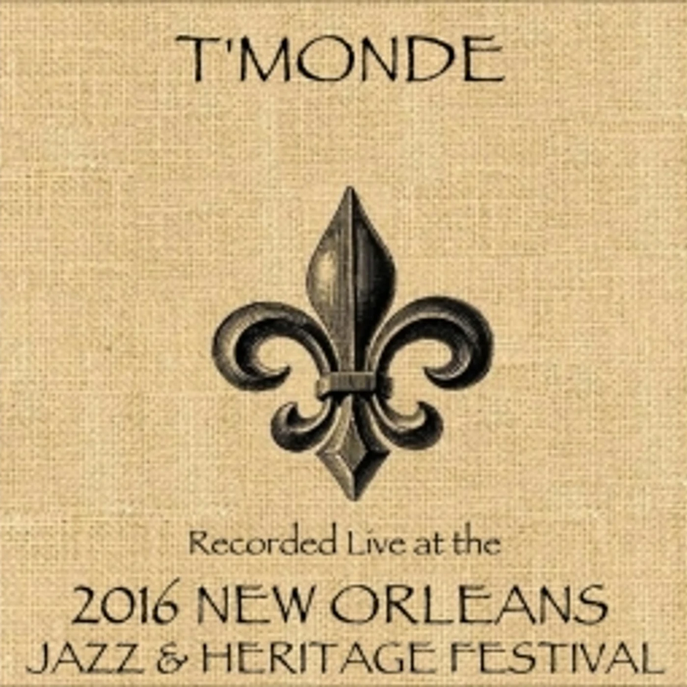 T'Monde LIVE AT JAZZFEST 2016 CD