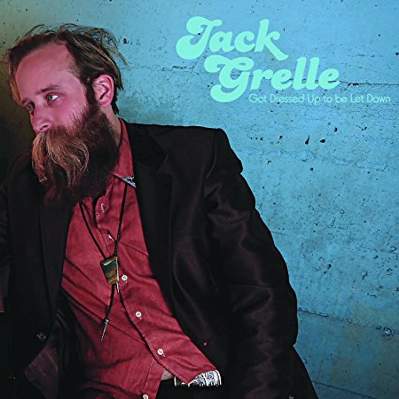Jack Grelle Got Dressed Up to be Let Down Vinyl Record