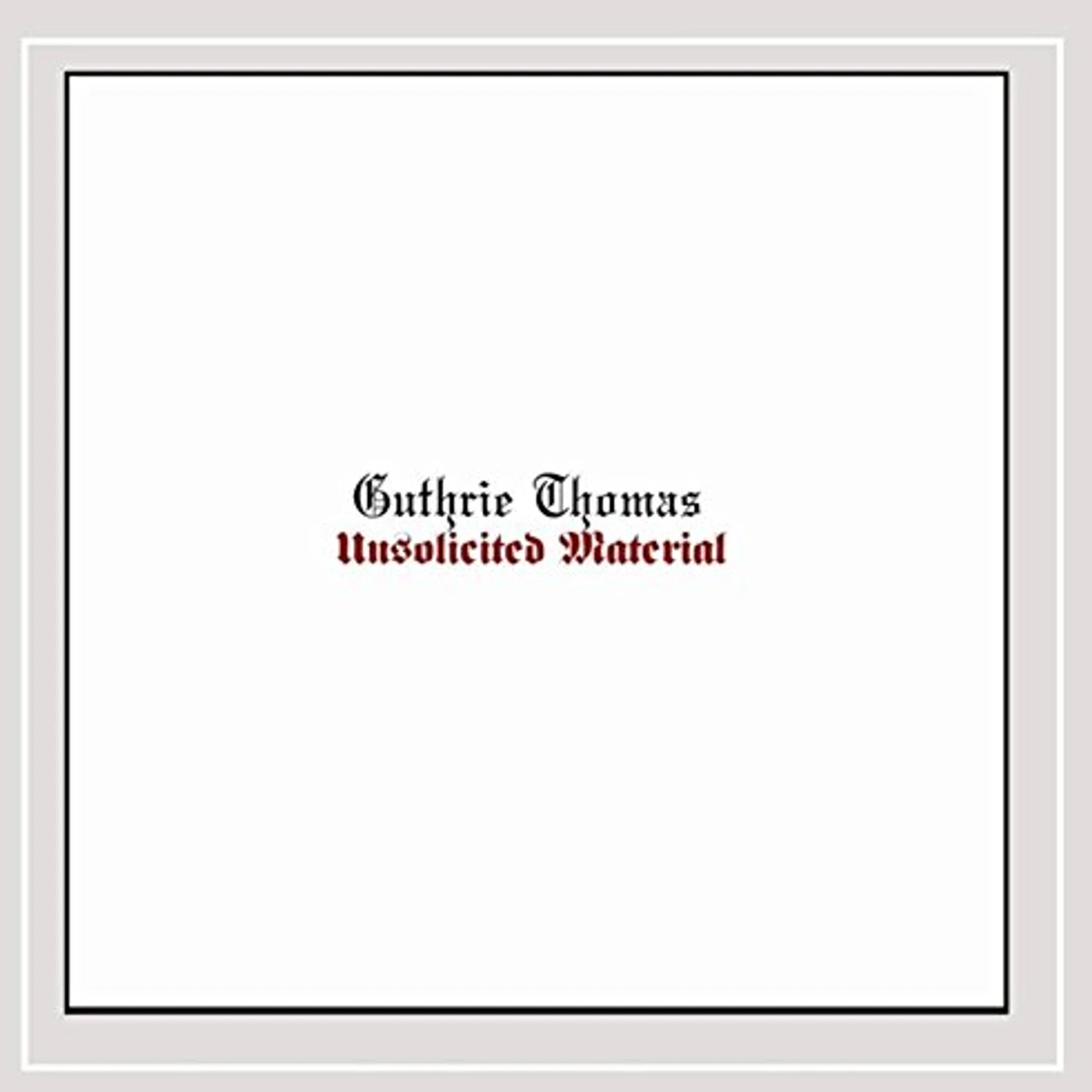 Guthrie Thomas UNSOLICITED MATERIAL CD