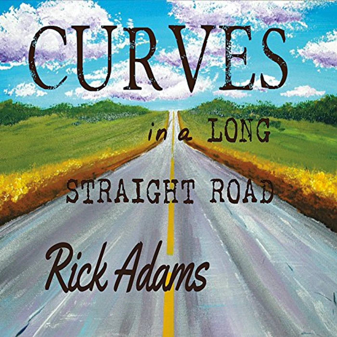 Rick Adams CURVES IN A LONG STRAIGHT ROAD CD