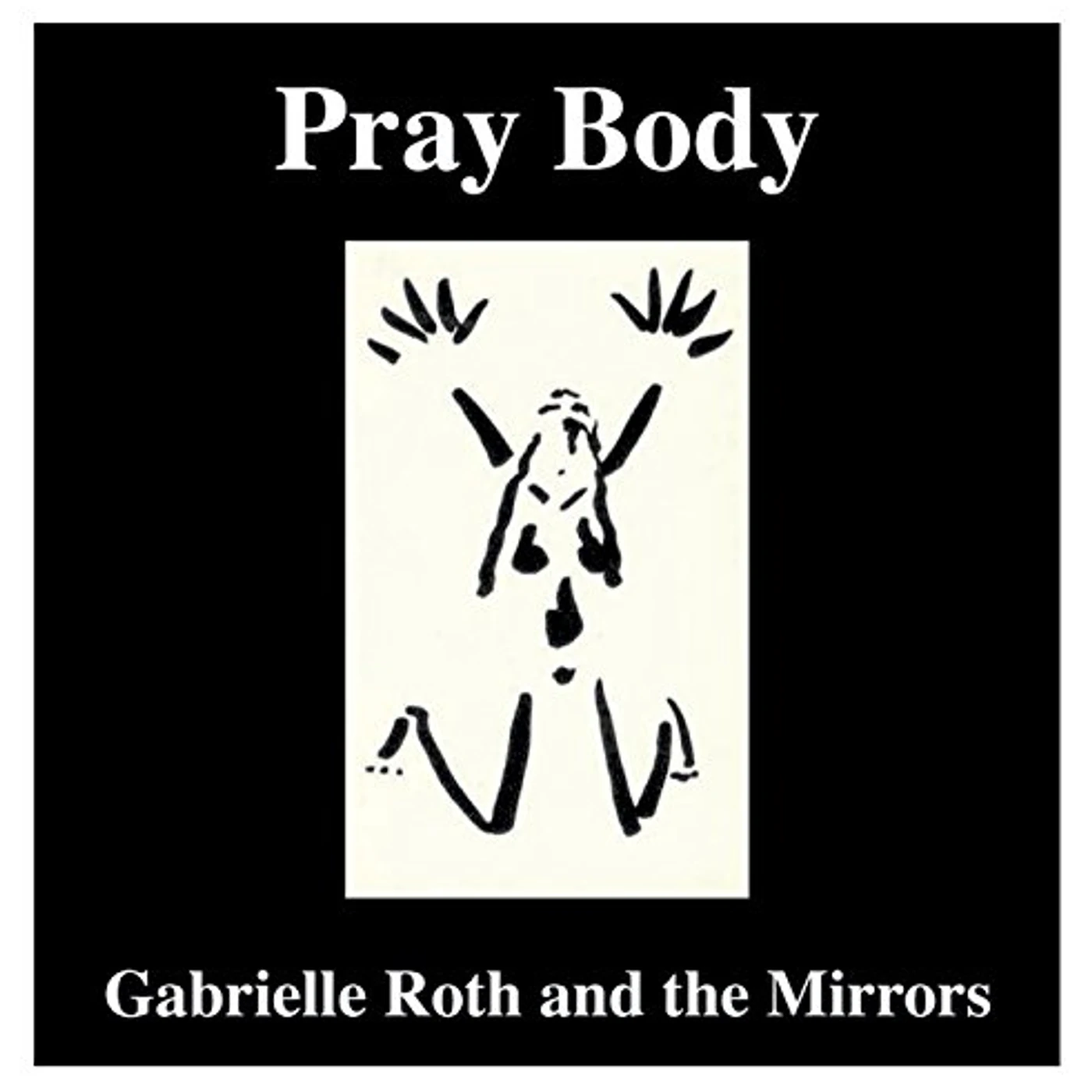 Gabrielle Roth & The Mirrors PRAY BODY CD