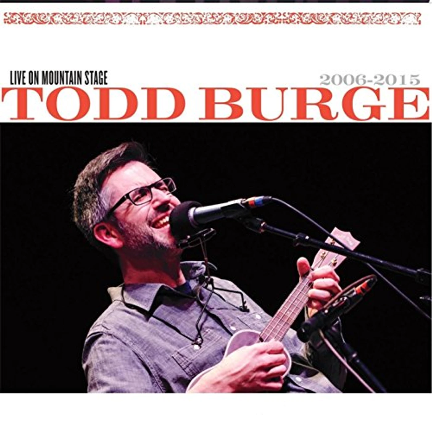 Todd Burge LIVE ON MOUNTAIN STAGE (2006-2015) CD