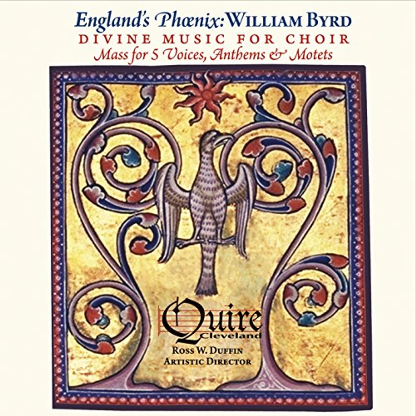 Quire Cleveland ENGLAND'S PHOENIX: WILLIAM BYRD CD