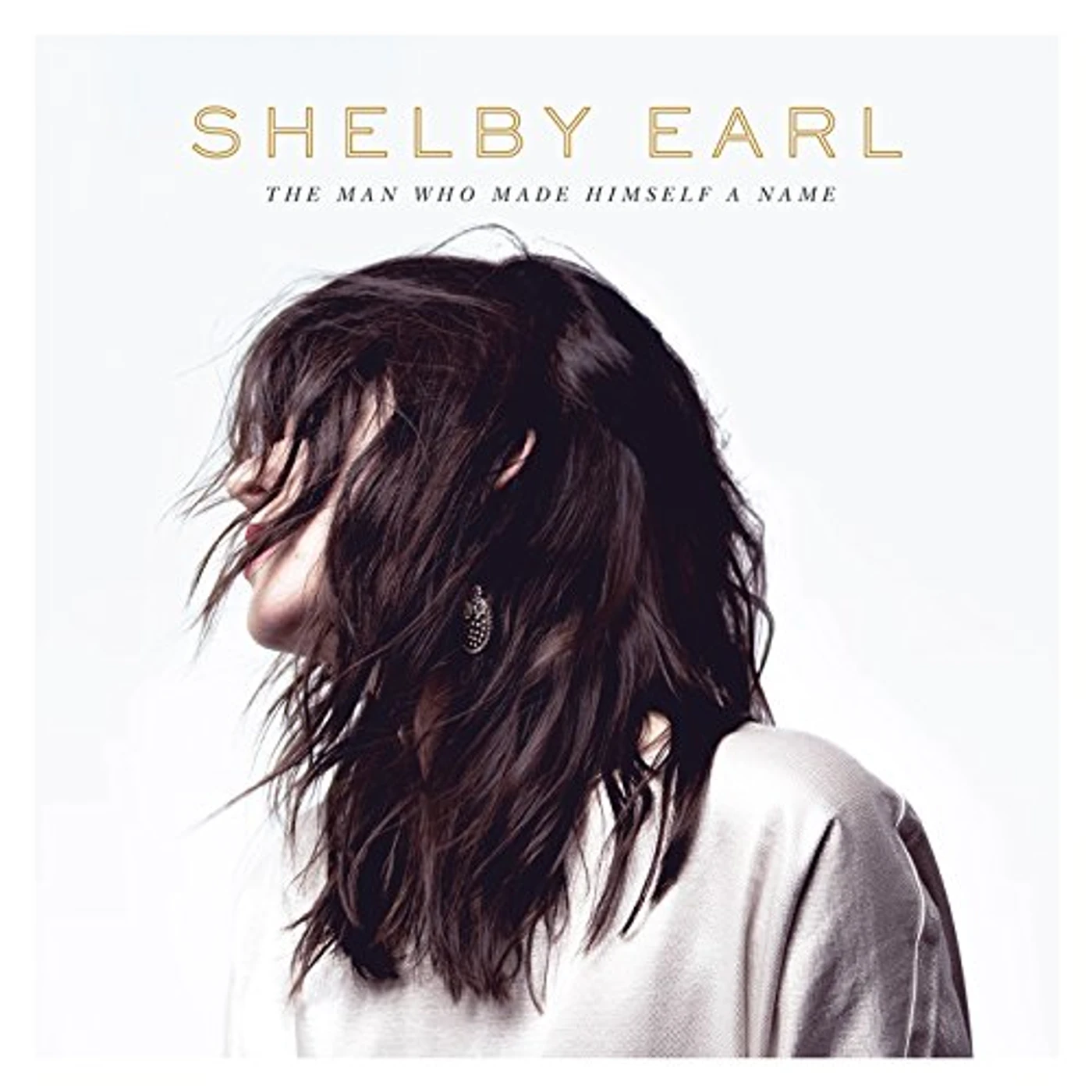 Shelby Earl MAN WHO MADE HIMSELF A NAME CD
