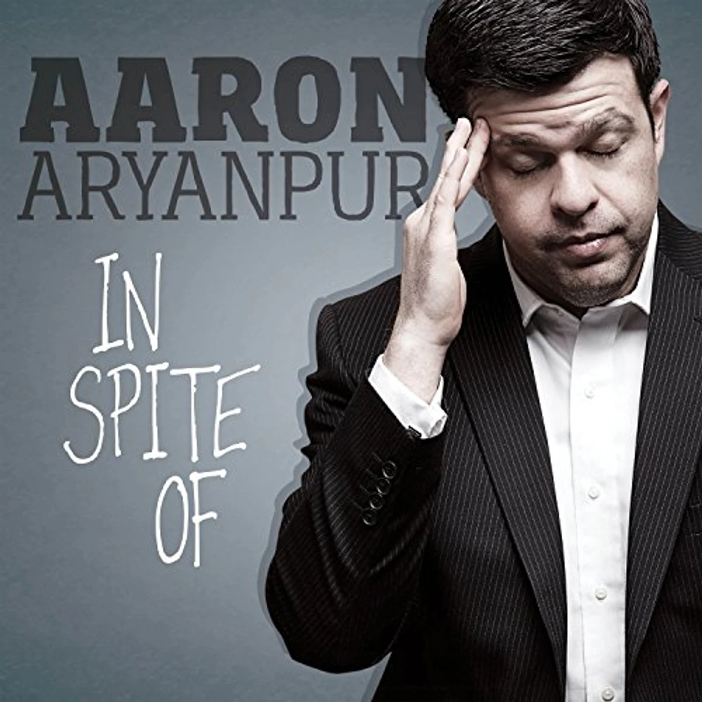Aaron Aryanpur IN SPITE OF CD