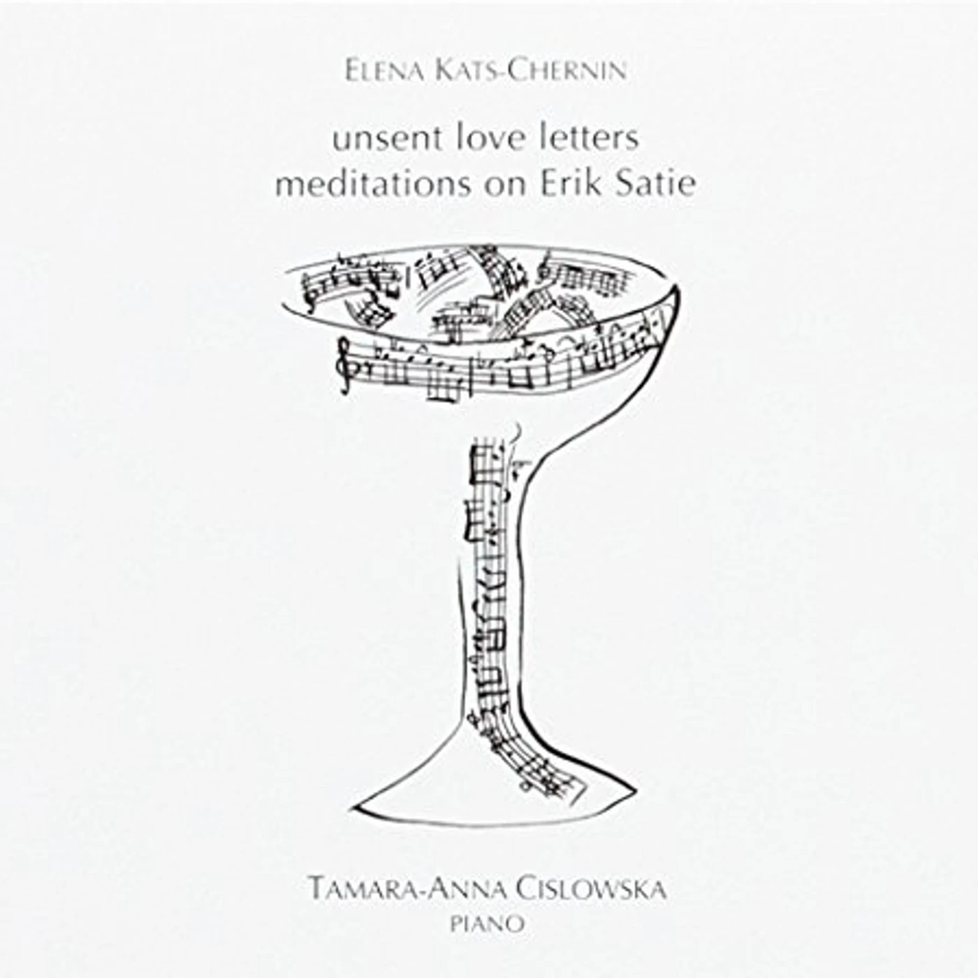 Tamara Anna Cislowska UNSENT LOVE LETTERS: MEDITATIONS ON ERIK SATIE CD