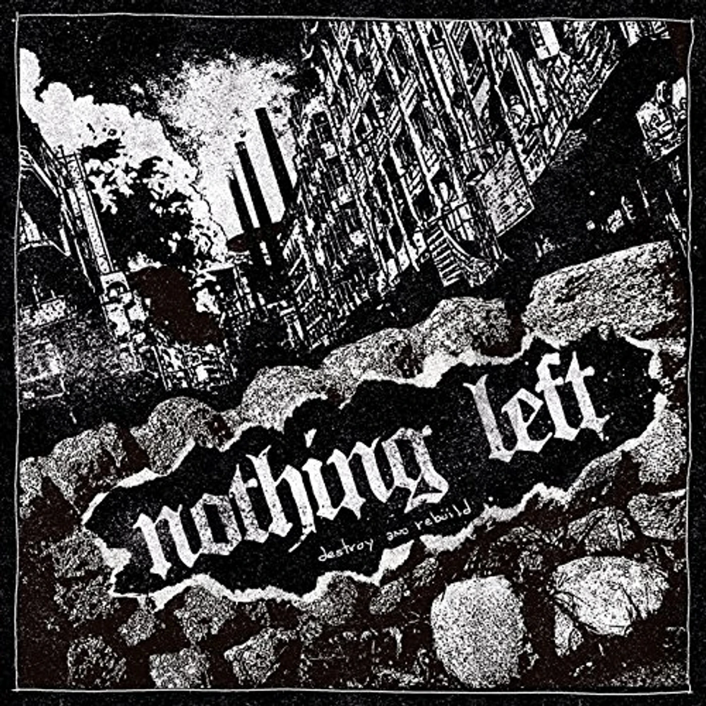 Nothing Left DESTROY & REBUILD CD