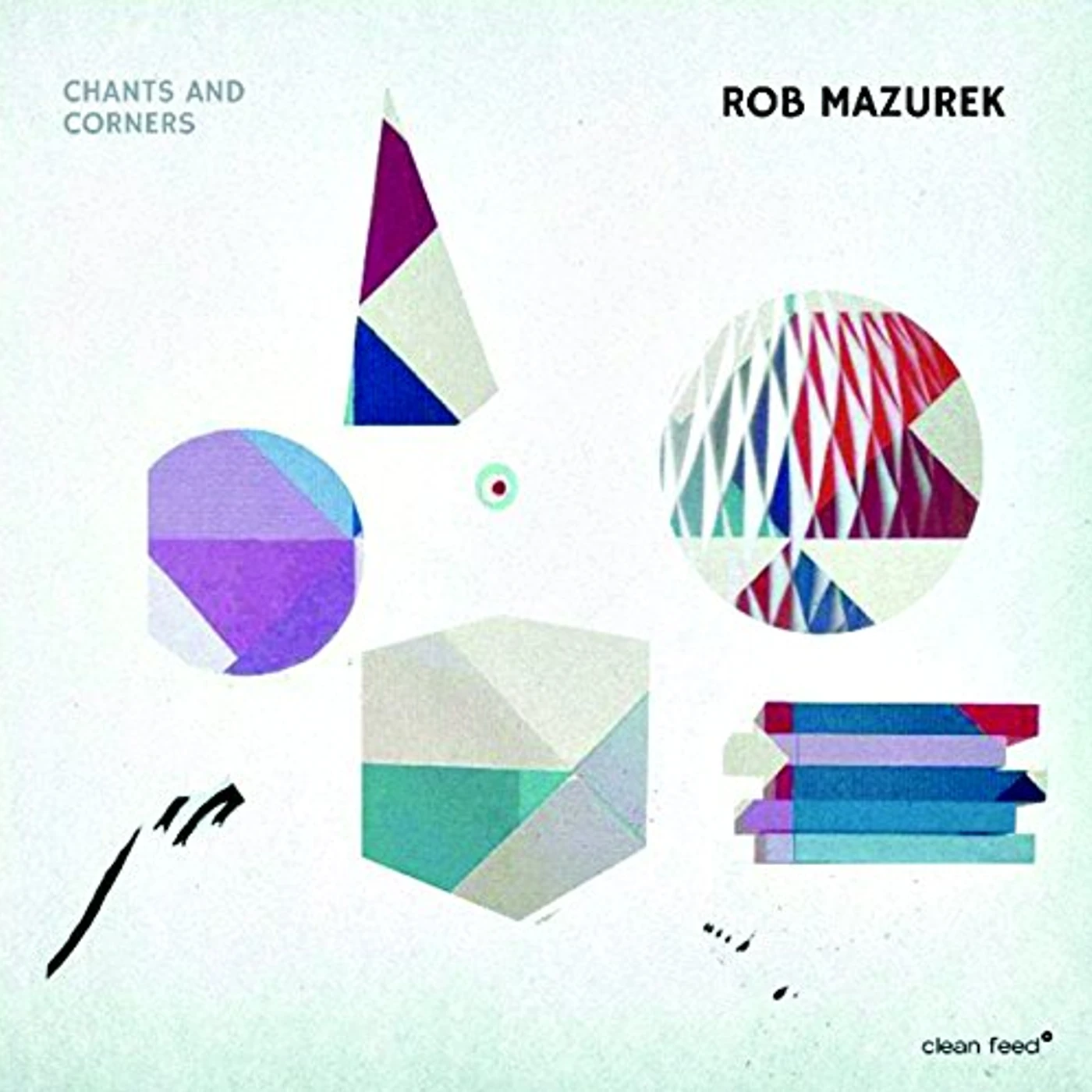 Rob Mazurek CHANTS & CORNERS CD