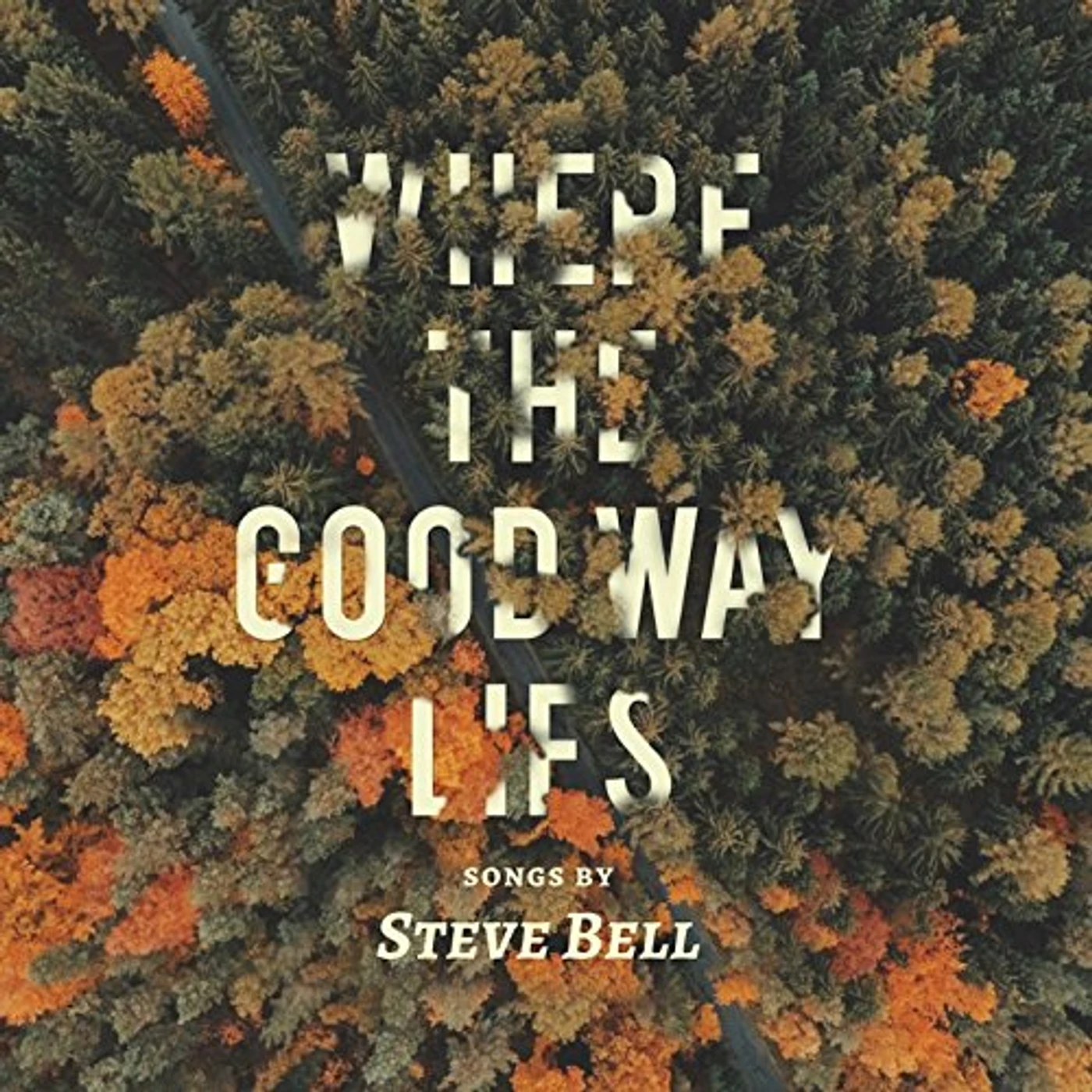 Steve Bell WHERE THE GOOD WAY LIES CD