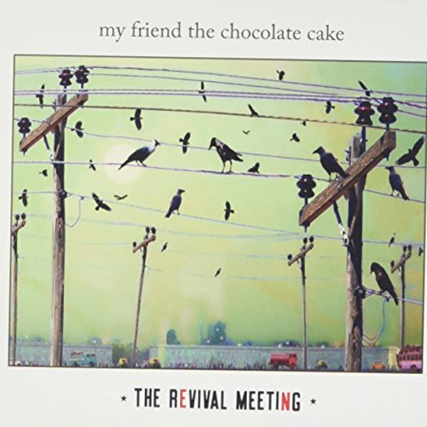 My Friend The Chocolate Cake REVIVAL MEETING CD