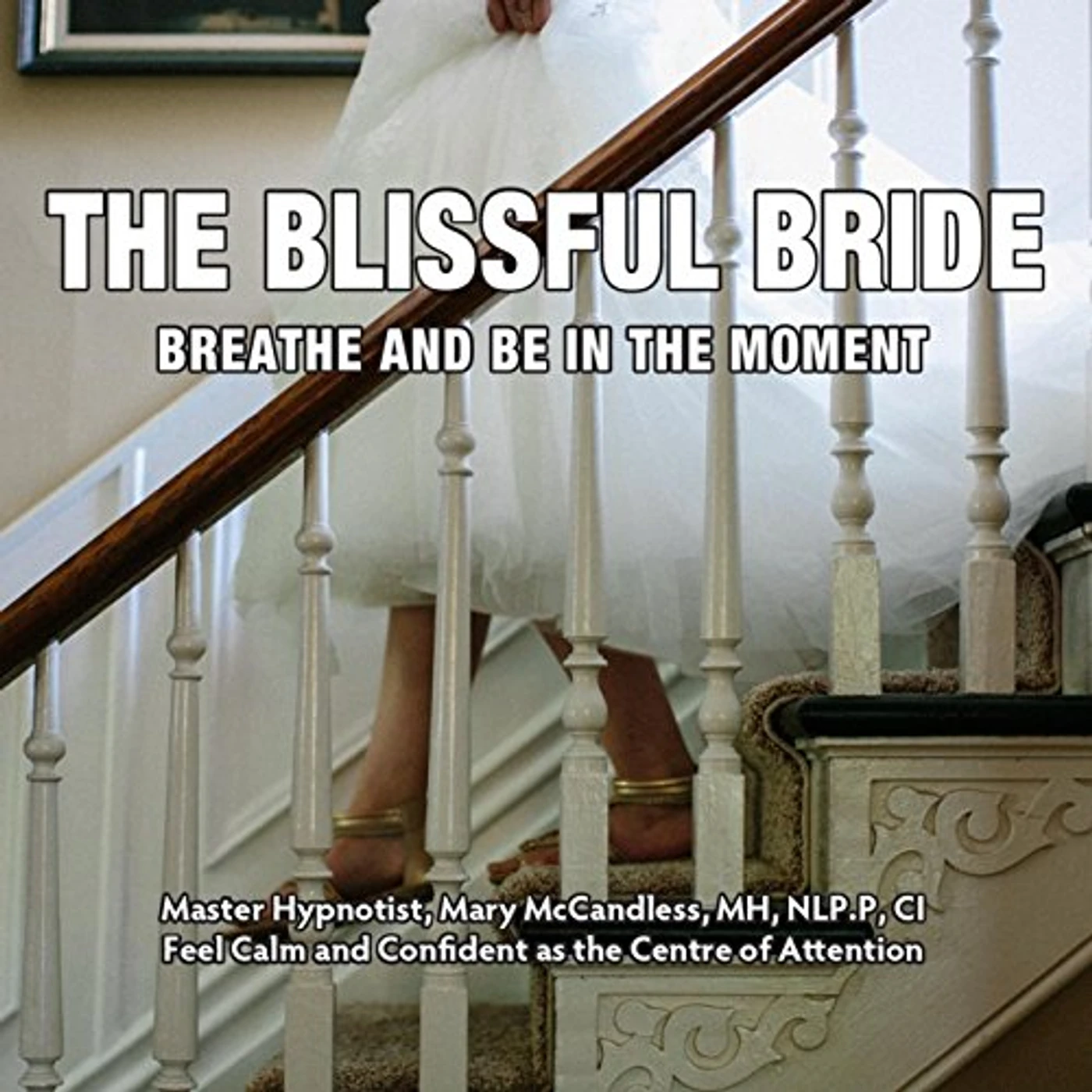 Mary McCandless BLISSFUL BRIDE: BREATHE & BE IN THE MOMENT CD