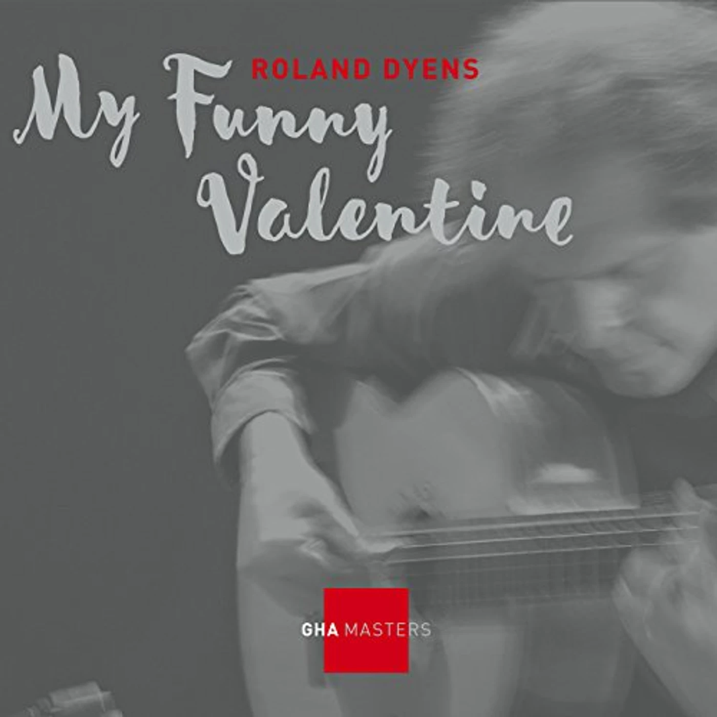Roland Dyens DYENS: MY FUNNY VALENTINE CD