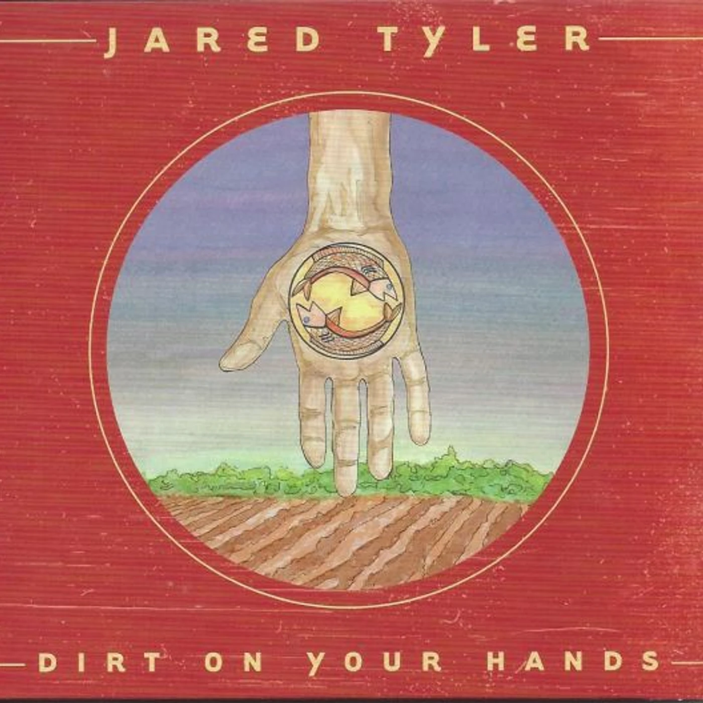 Jared Tyler DIRT ON YOUR HANDS CD