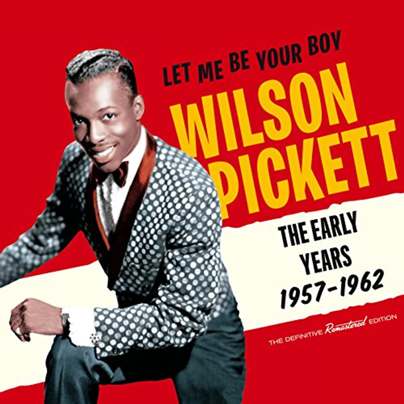 Wilson Pickett LET ME BE YOUR BOY: EARLY YEARS 1957-1962 CD