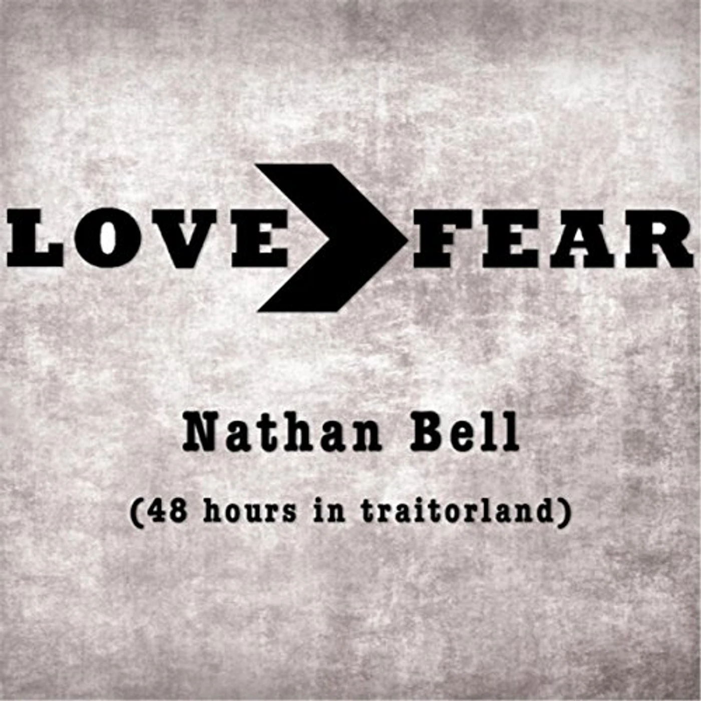 Nathan Bell LOVE - FEAR (48 HOURS IN TRAITORLAND) CD
