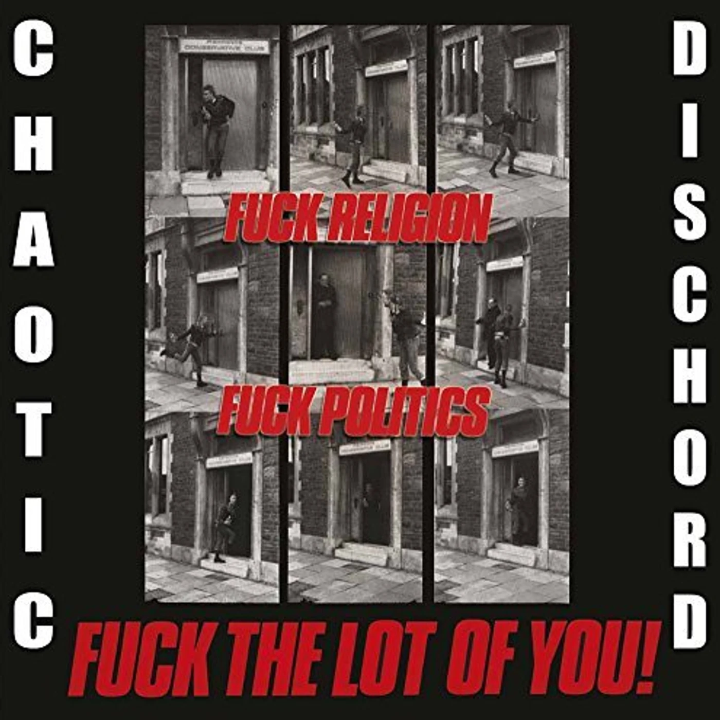 Chaotic Dischord FUCK RELIGION FUCK POLITICS FUCK THE LOT OF YOU CD