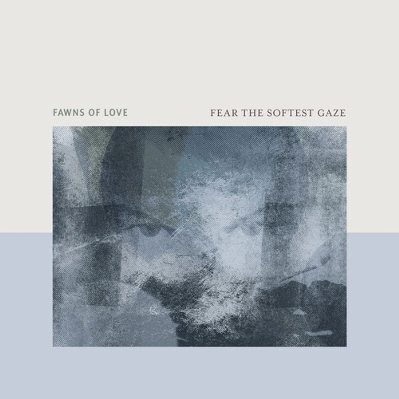 Fawns of Love FEAR THE SOFTEST GAZE Vinyl Record