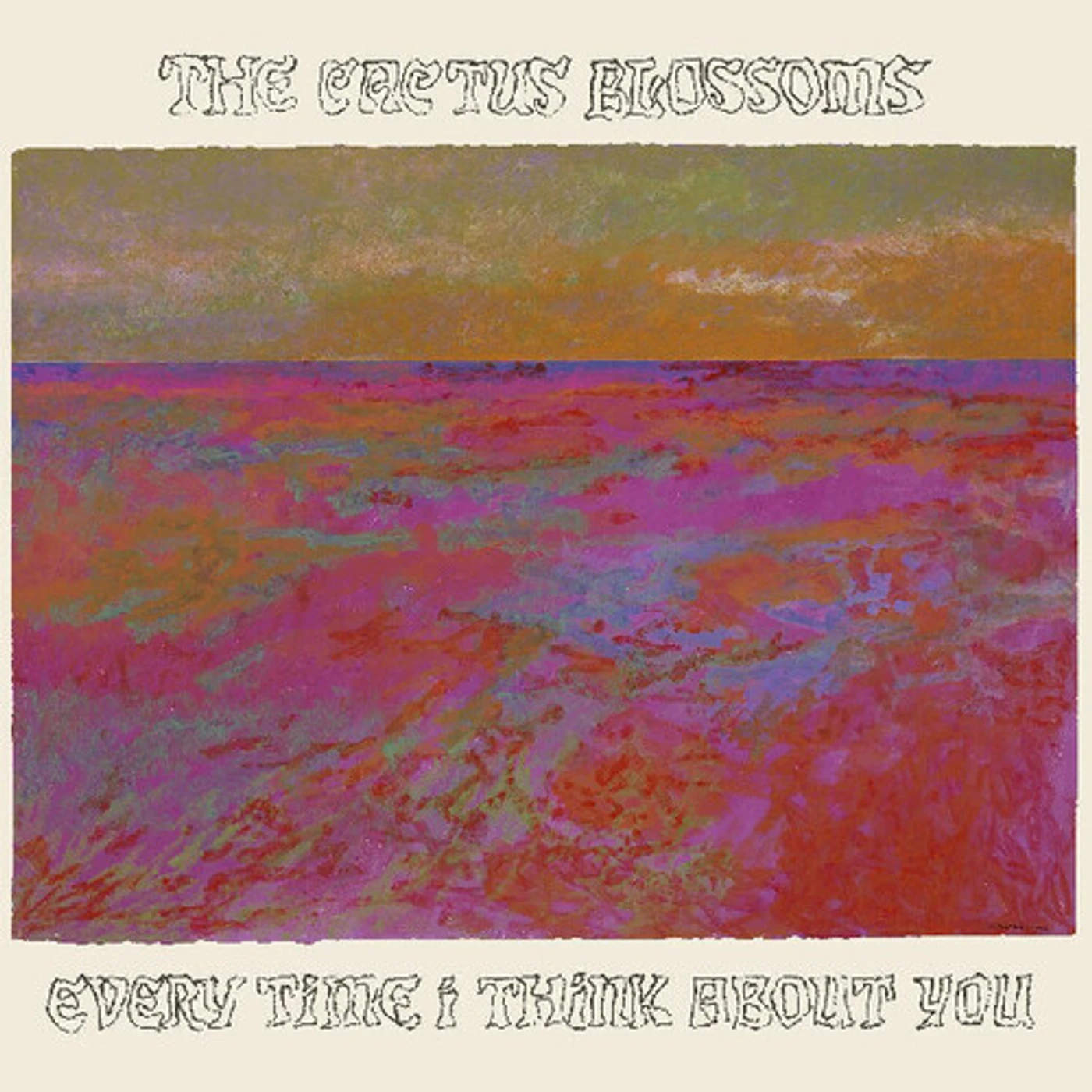 The Cactus Blossoms EVERY TIME I THINK ABOUT YOU Vinyl Record