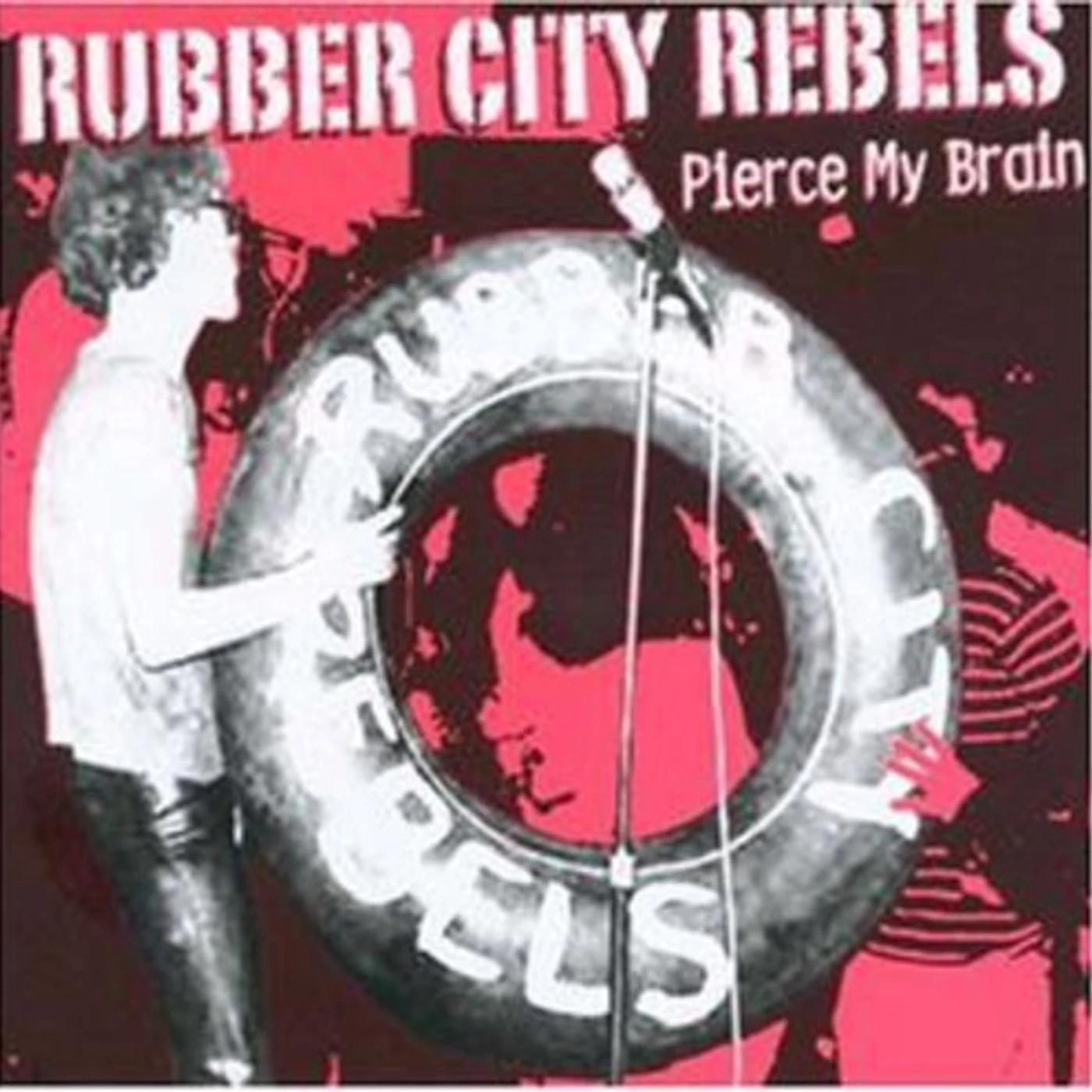 Rubber City Rebels PIERCE MY BRAIN CD
