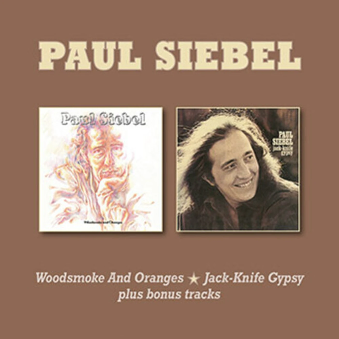 Paul Siebel WOODSMOKE & ORANGES / JACK-KNIFE GYPSY PLUS BONUS CD