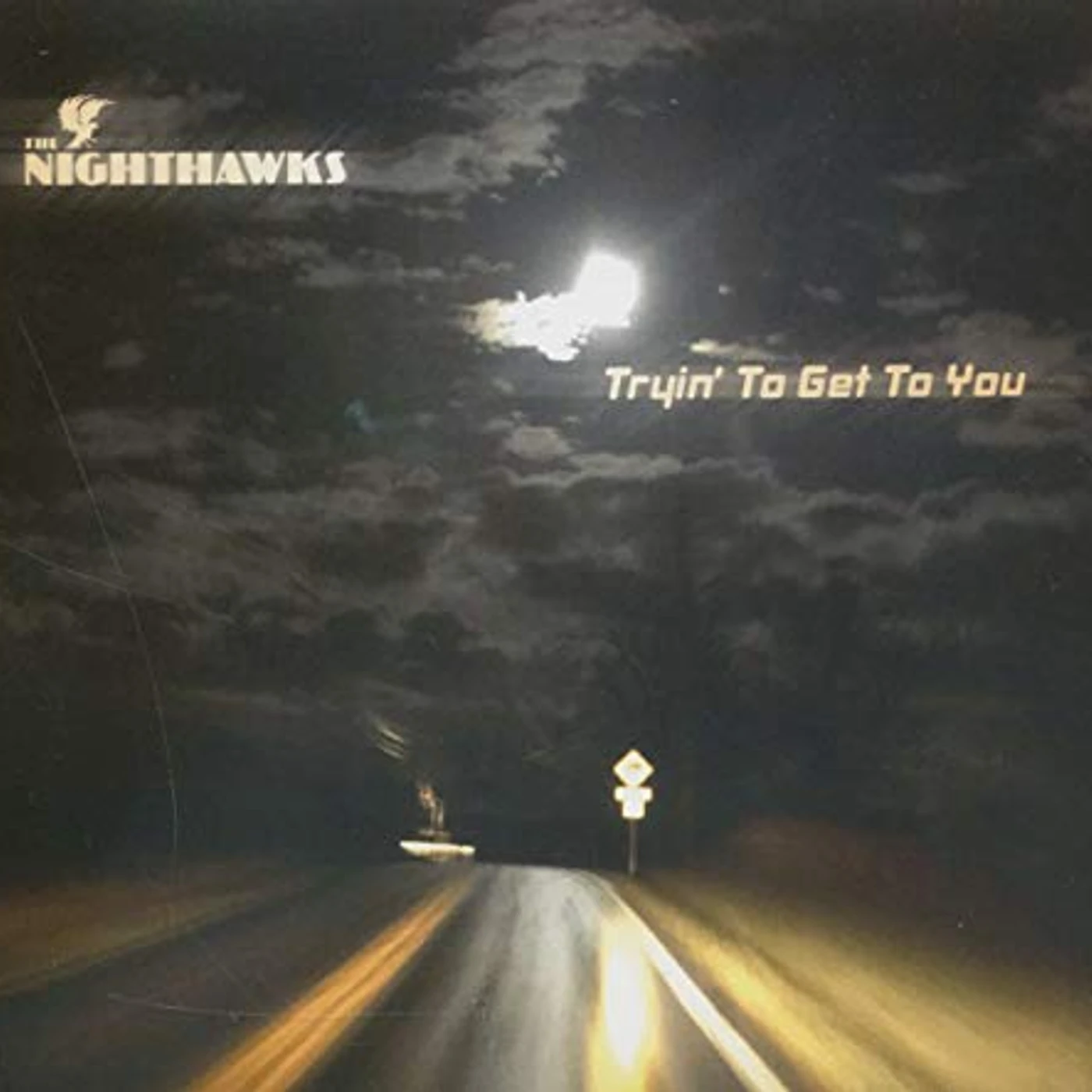 Nighthawks TRYIN TO GET TO YOU CD