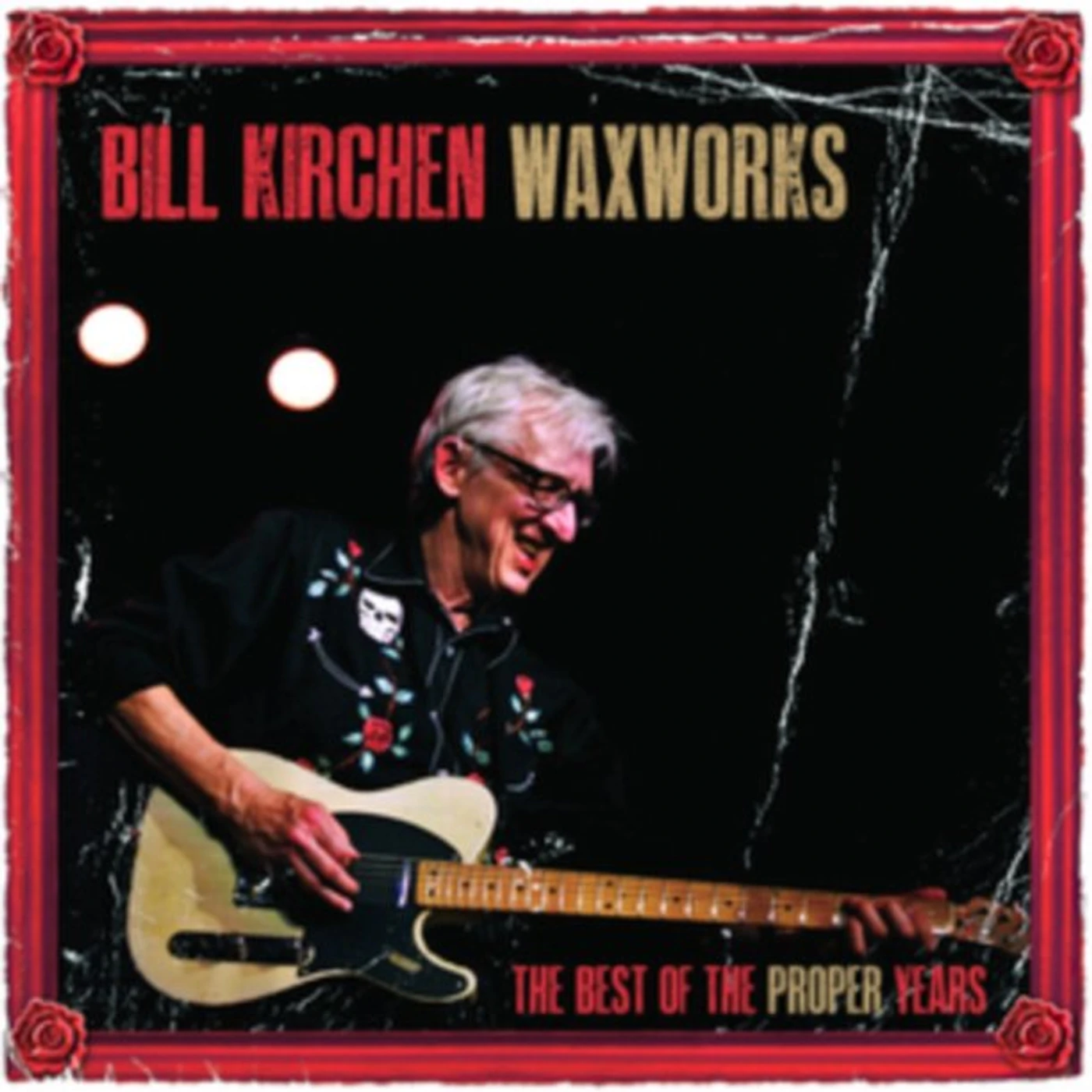 Bill Kirchen WAXWORKS - THE BEST OF THE PROPER YEARS Vinyl Record