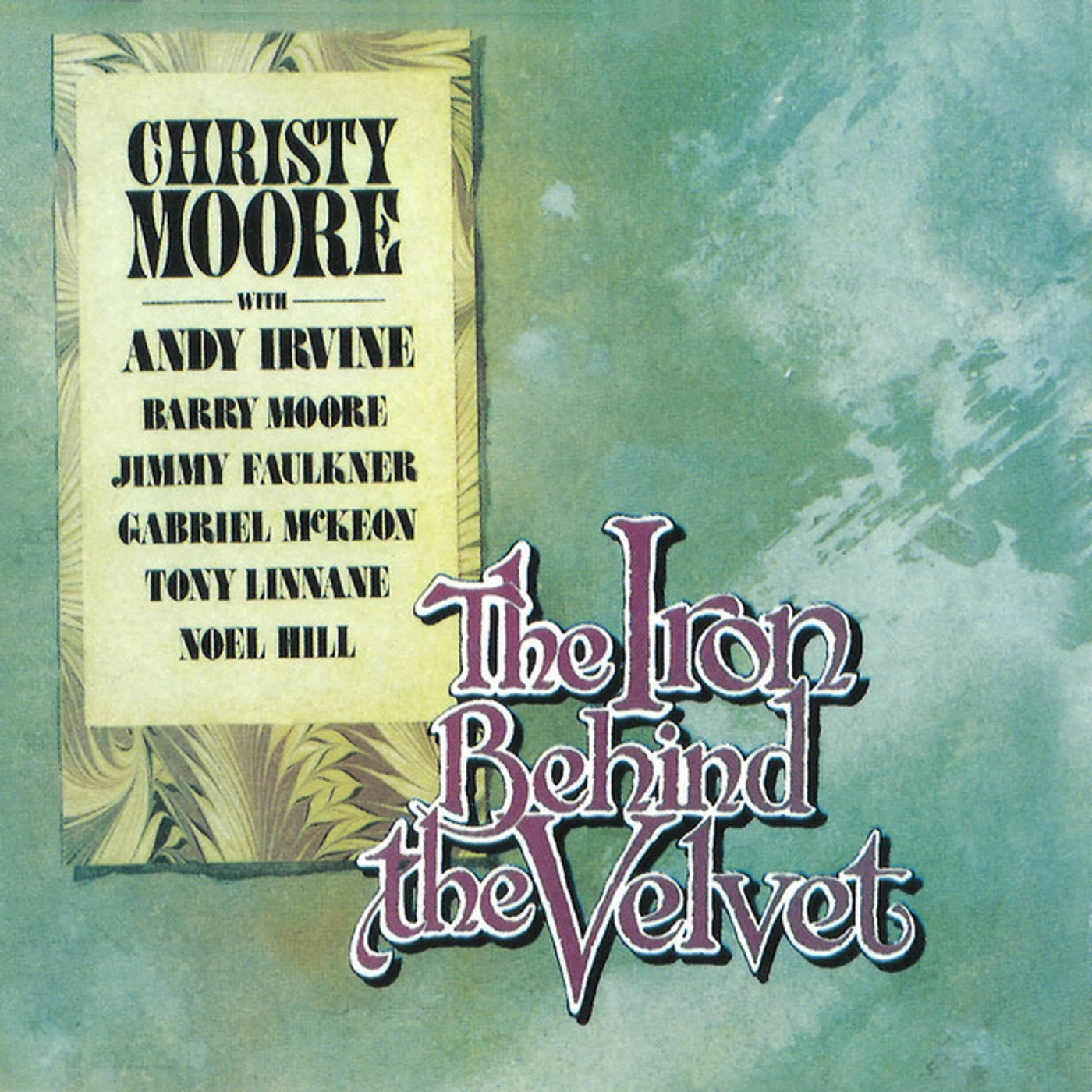 Christy Moore The Iron Behind The Velvet CD