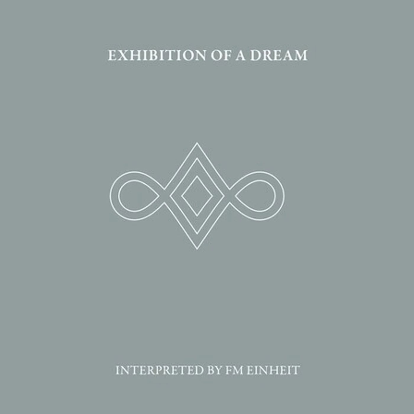 FM Einheit EXHIBITION OF A DREAM CD