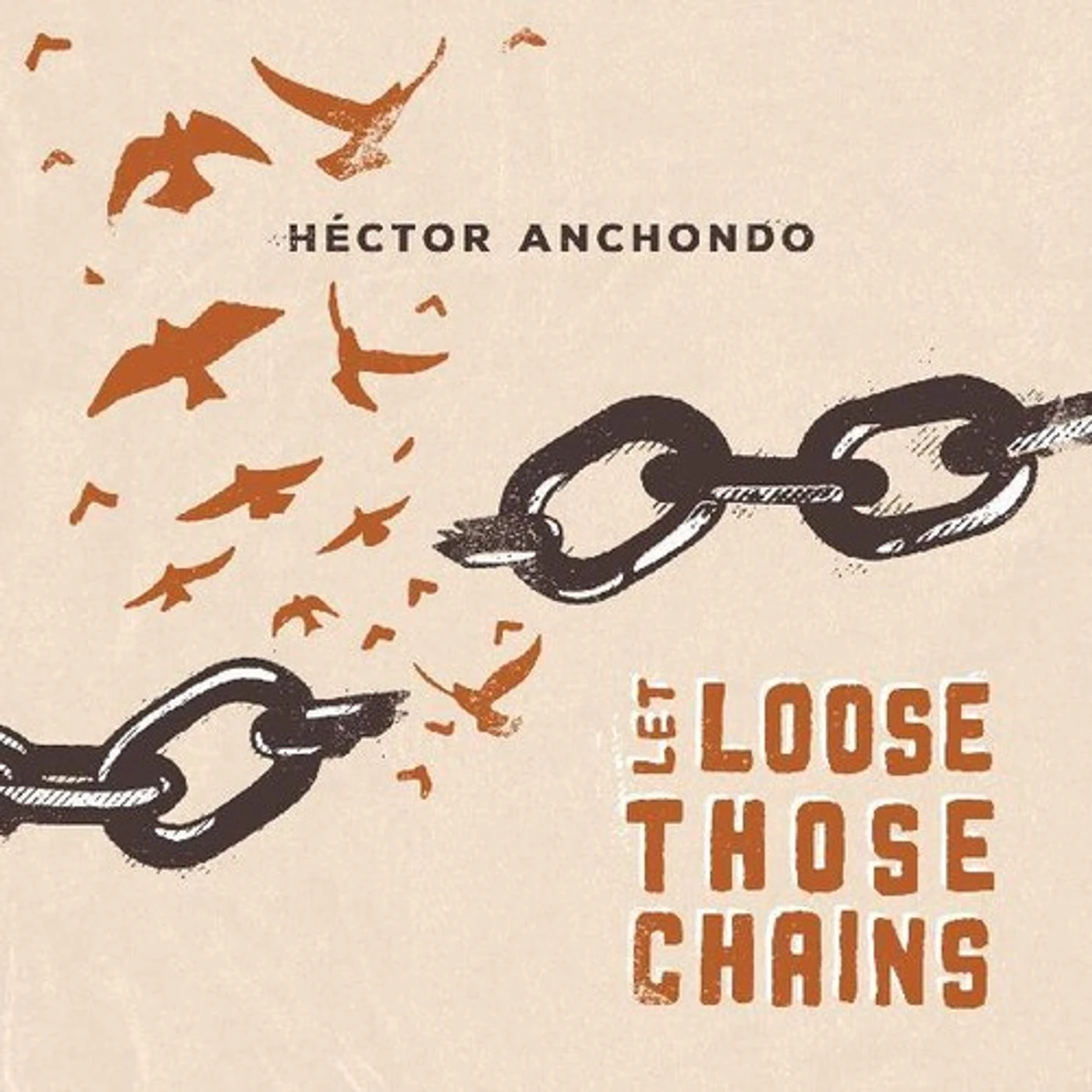 Hector Anchondo LET LOOSE THOSE CHAINS CD