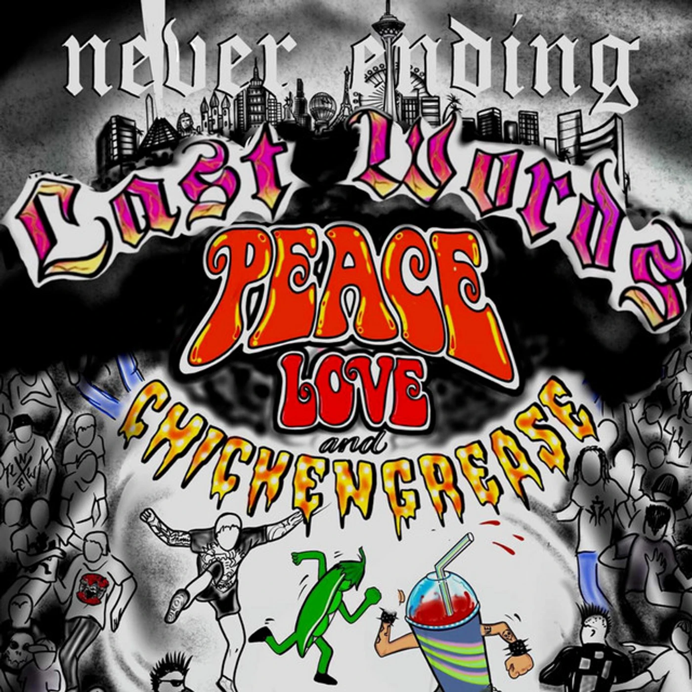 Never Ending Last Words PEACE LOVE & CHICKEN GREASE CD