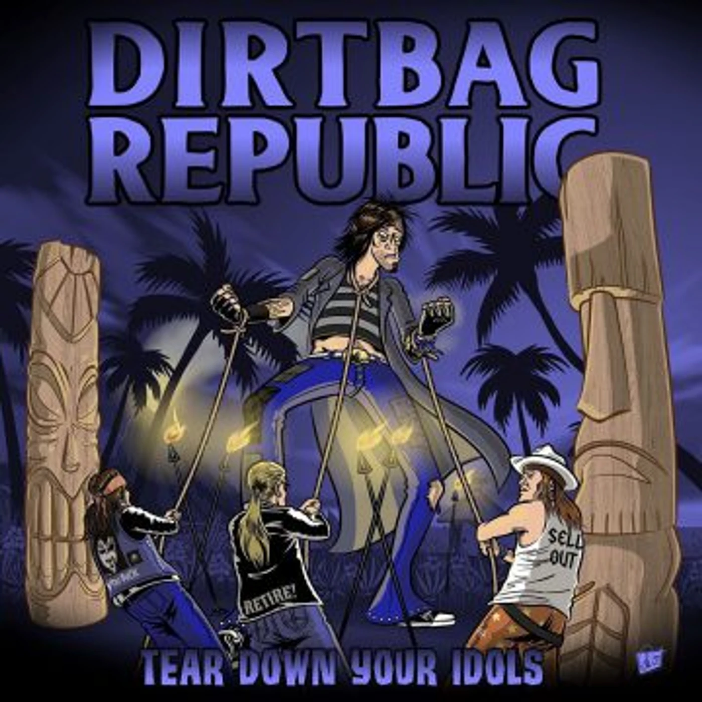 Dirtbag Republic TEAR DOWN YOUR IDOLS CD