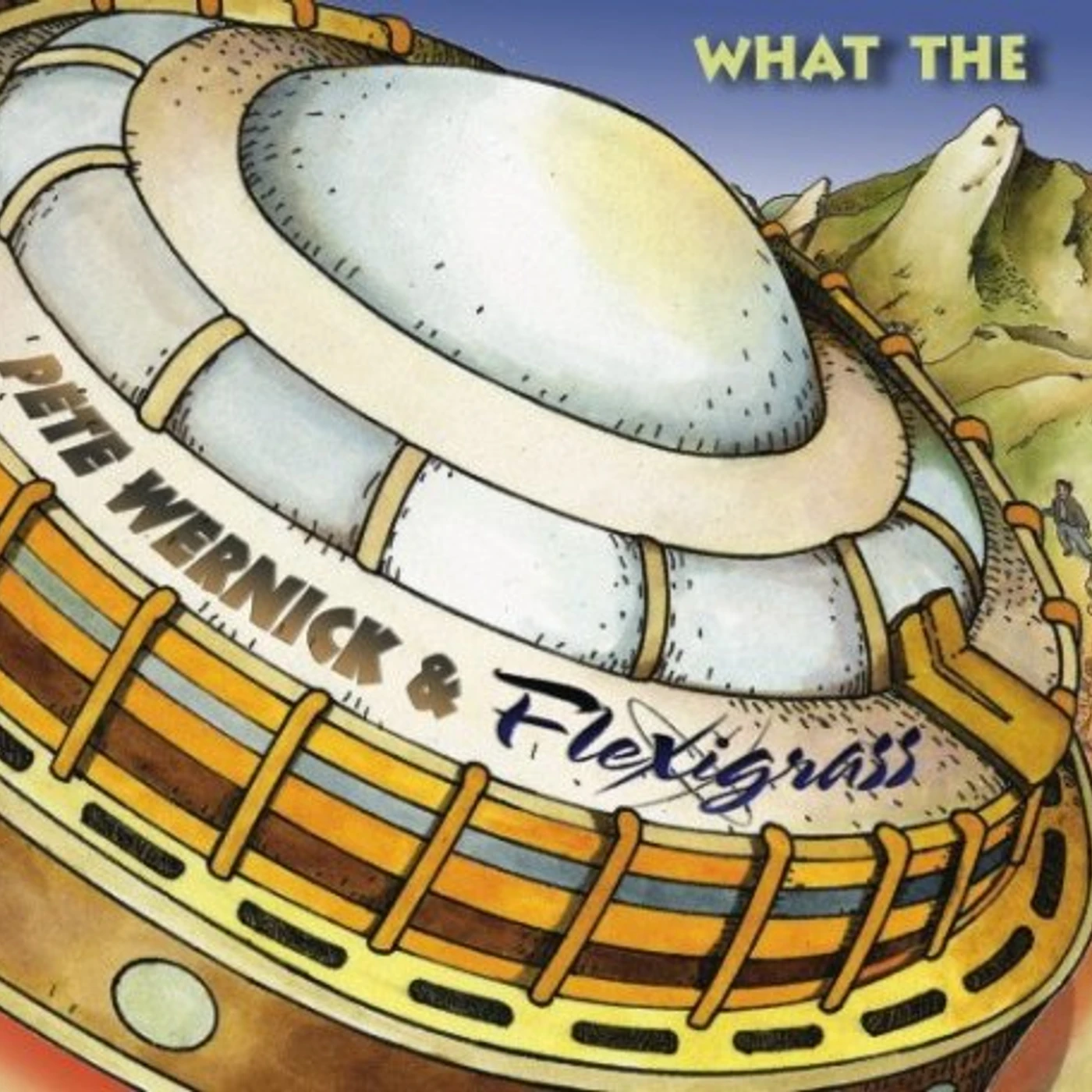 Pete Wernick & FLEXIGRASS WHAT THE CD