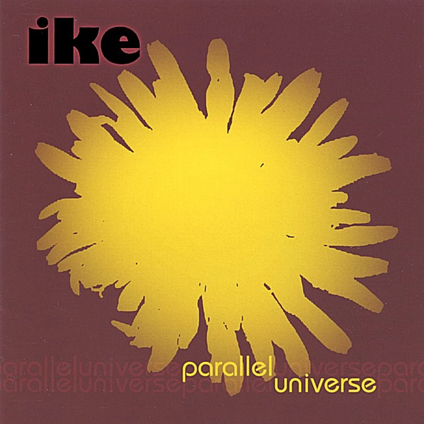 Ike PARALLEL UNIVERSE (NEW BUT NO SHRINK WRAP) CD