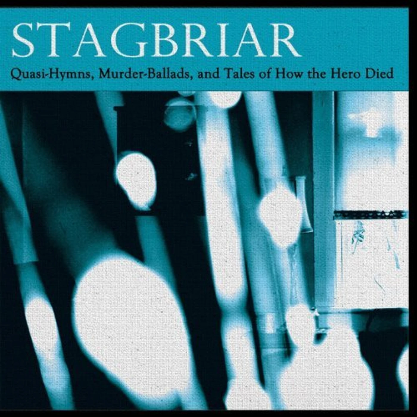 Stagbriar Quasi-Hymns, Murder-Ballads, And Tales Of How Vinyl Record