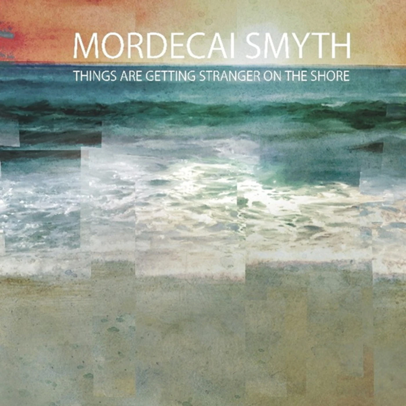 Mordecai Smyth Things Are Getting Stranger On The Shore vinyl record