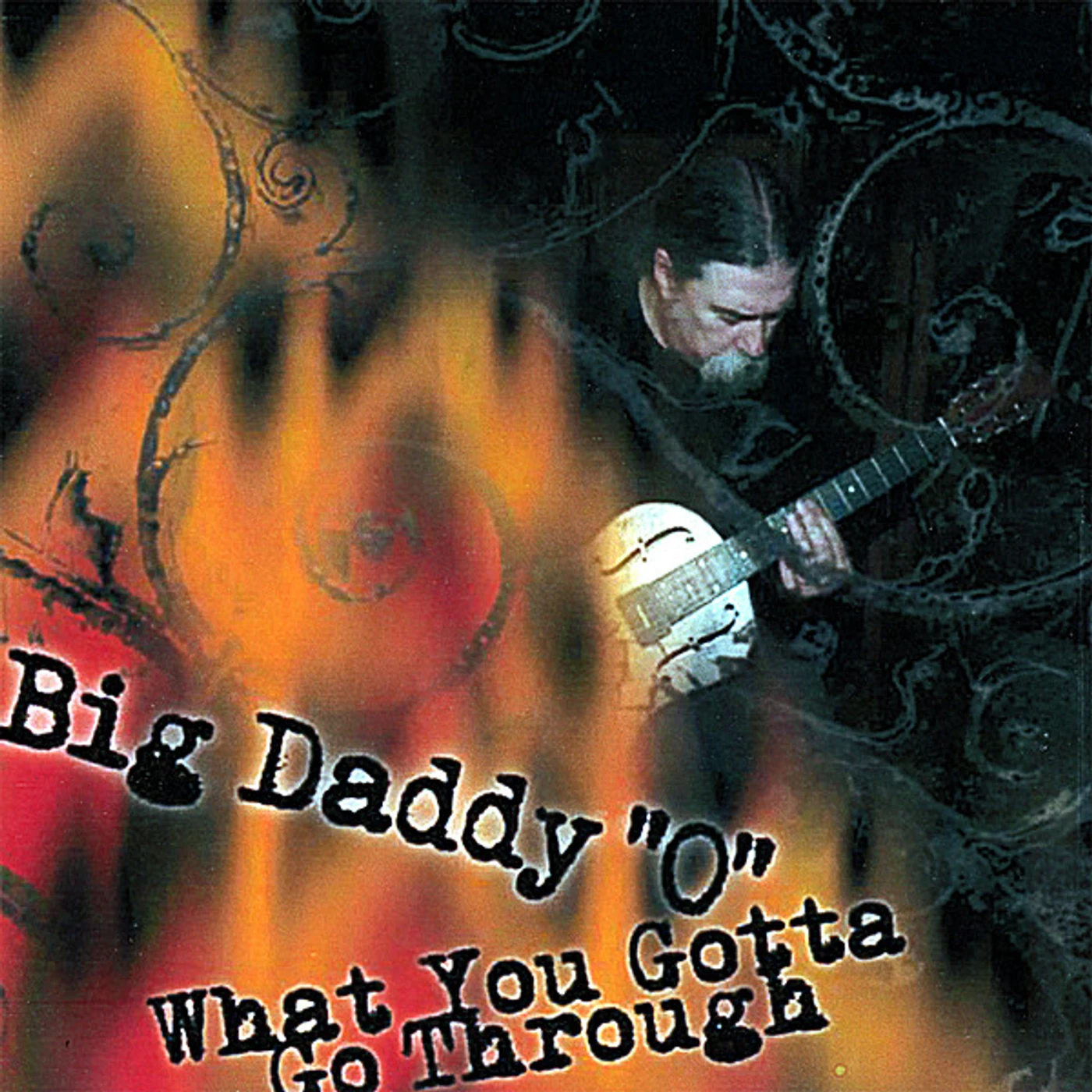 Big Daddy 'O' WHAT YOU GOTTA GO THROUGH CD
