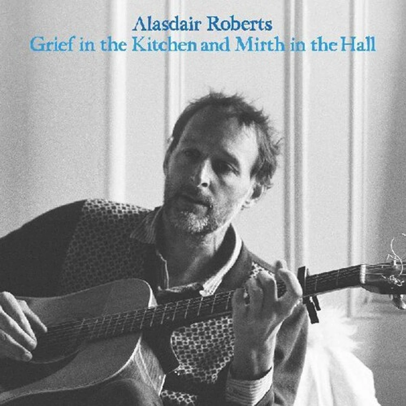 Alasdair Roberts GRIEF IN THE KITCHIN AND MIRTH IN THE HALL Vinyl Record
