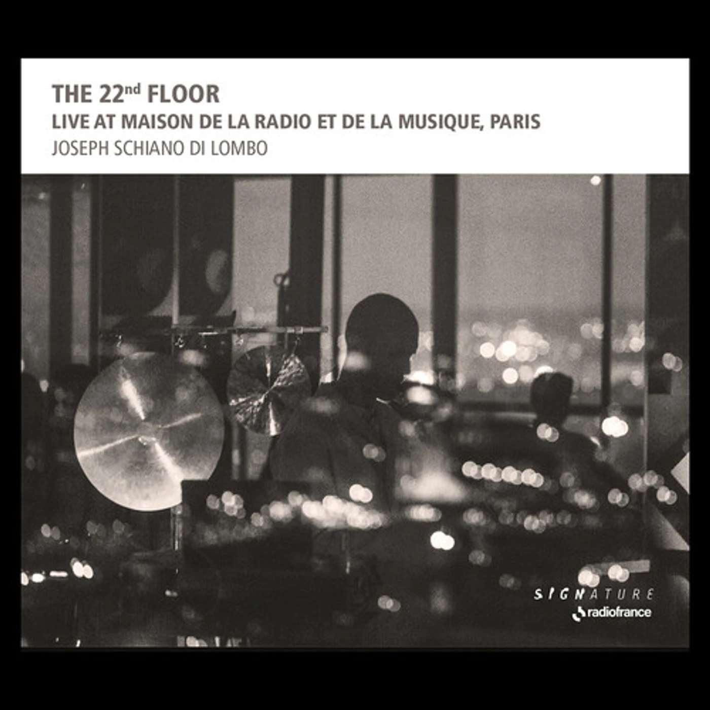 Joseph Schiano di Lombo 22ND FLOOR - LIVE AT MAISON DE LA RADIO ET CD