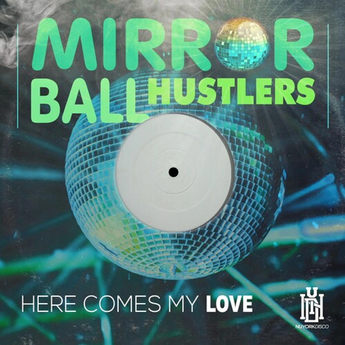 Mirror Ball Hustlers HERE COMES MY LOVE CD