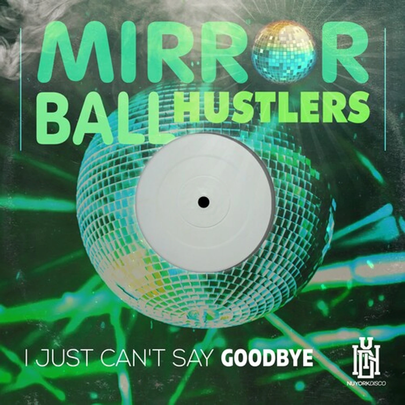 Mirror Ball Hustlers JUST CAN'T SAY GOODBYE CD