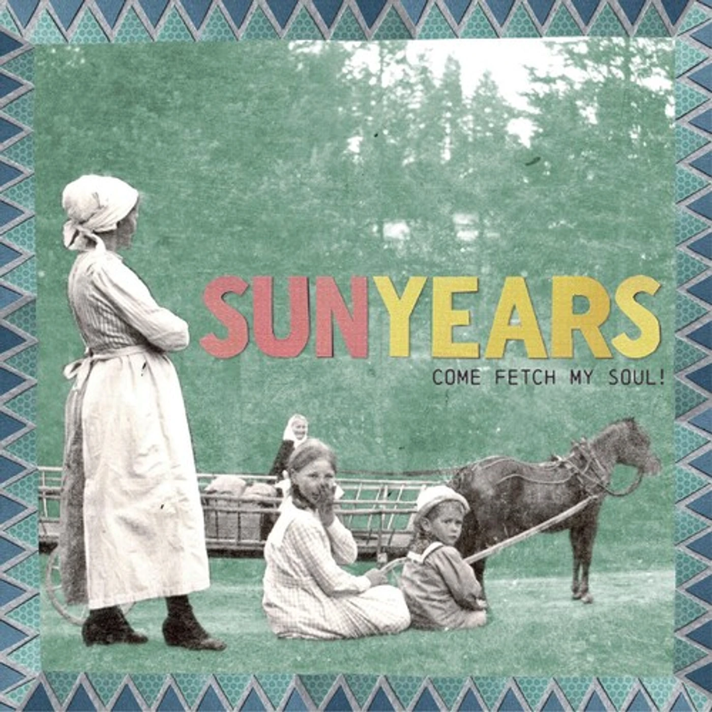 SunYears COME FETCH MY SOUL! Vinyl Record