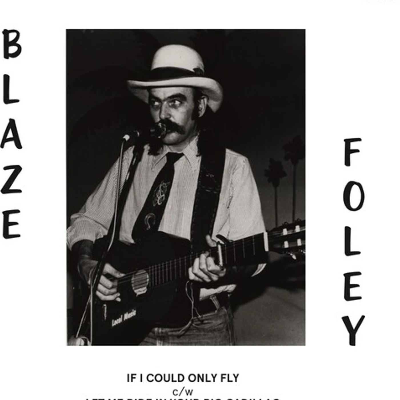 Blaze Foley If I Could Only Fly / Let Me Ride In Your Big Cadillac Vinyl Record