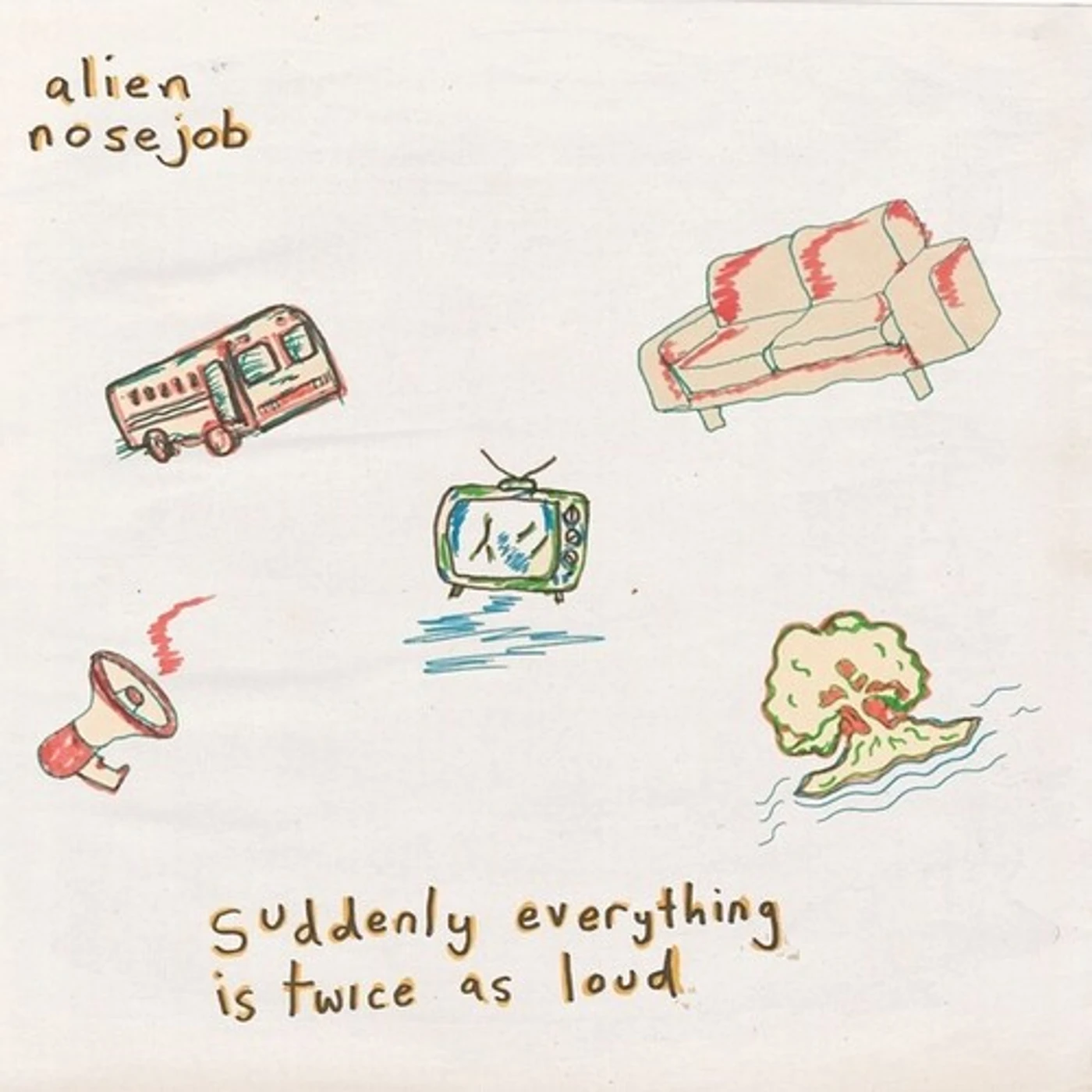 Alien Nosejob Suddenly Everything Is Twice As Loud Vinyl Record