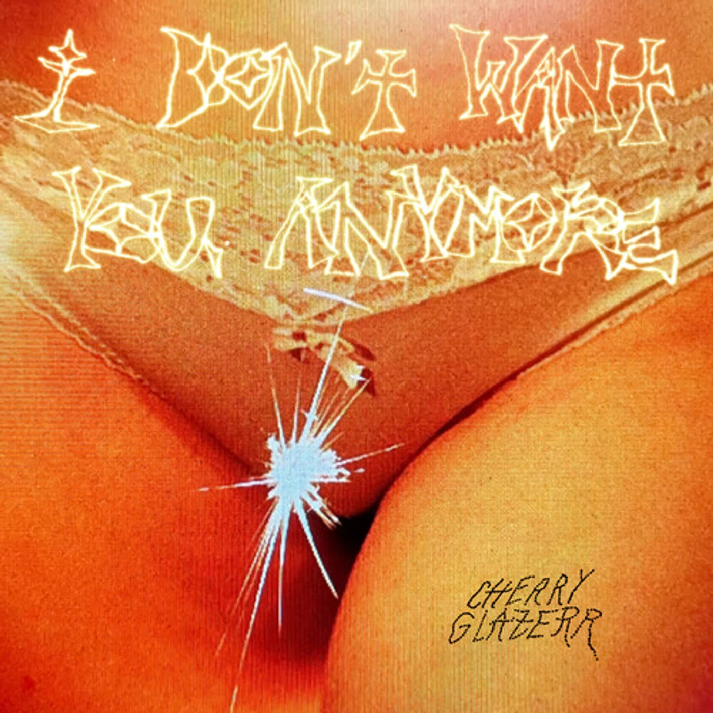 Cherry Glazerr I DON'T WANT YOU ANYMORE Vinyl Record
