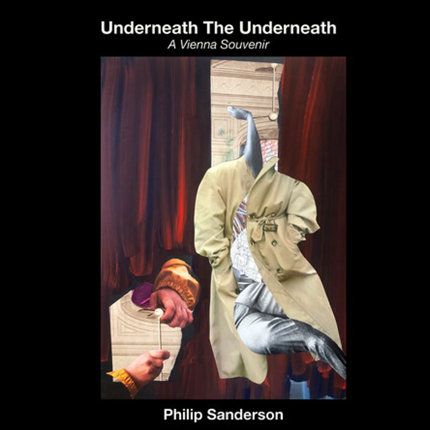 Philip Sanderson UNDERNEATH THE UNDERNEATH: A VIENNA SOUVENIR CD